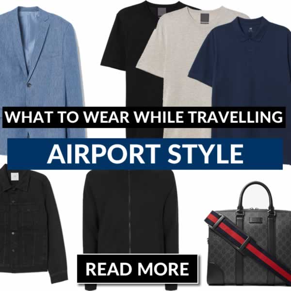 Airport Style - What To Wear While Travelling