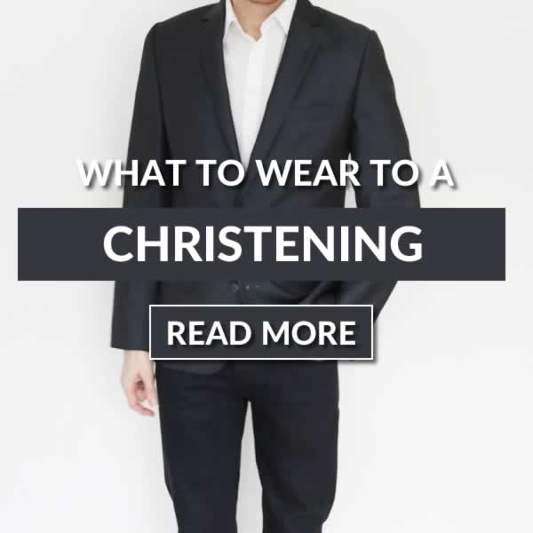 What To Wear To A Christening