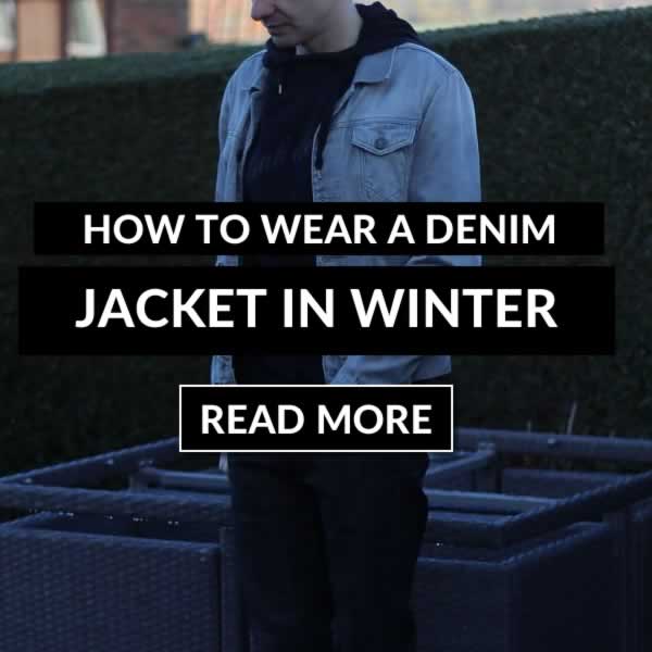 How To Wear A Denim Jacket In Winter - A Mens Guide