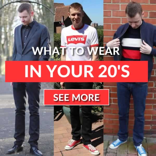 What To Wear In Your 20s - Men's Style Guide