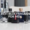 The Best Blue Fragrances For Men – The Best Smelling Blue Colognes You Need