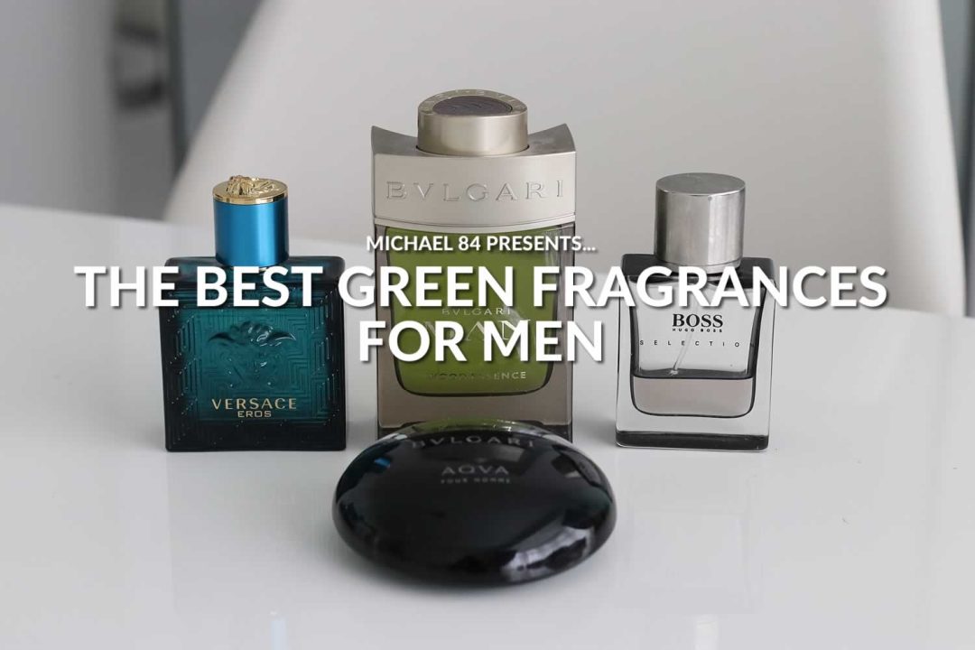 The Best Green Fragrances For Men By Michael 84