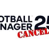 Football Manager 2025 Officially Cancelled & Why It’s Not All Bad