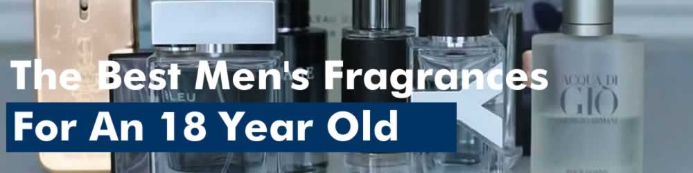 Fragrances For An 18 Year Old Lad