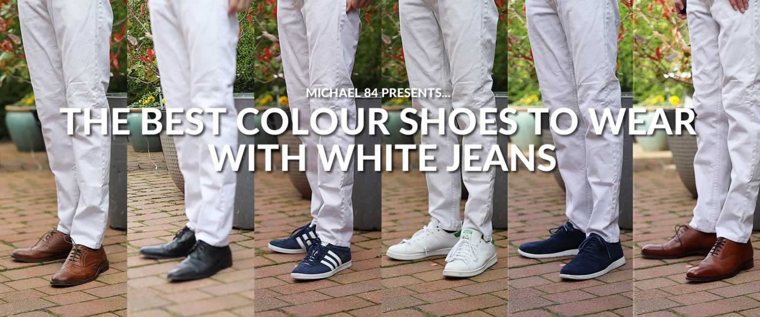 What Shoes To Wear With White Jeans - The Best Colour Shoes That