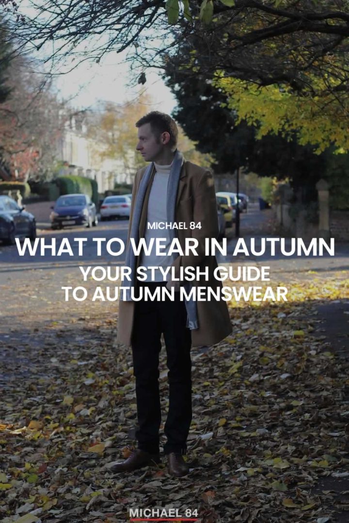 Men’s Autumn Fashion For 2025 - Menswear Autumn trends & What To Wear This Season